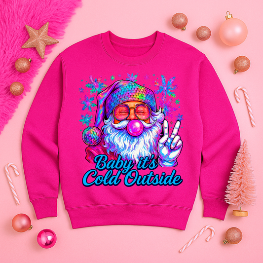 Baby it's Cold Outside Sweatshirt